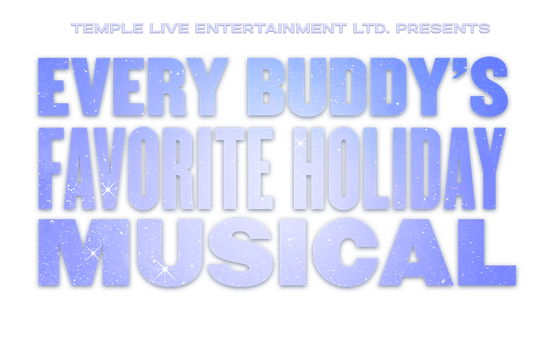 “Every buddys favorite holiday musical!” - Temple