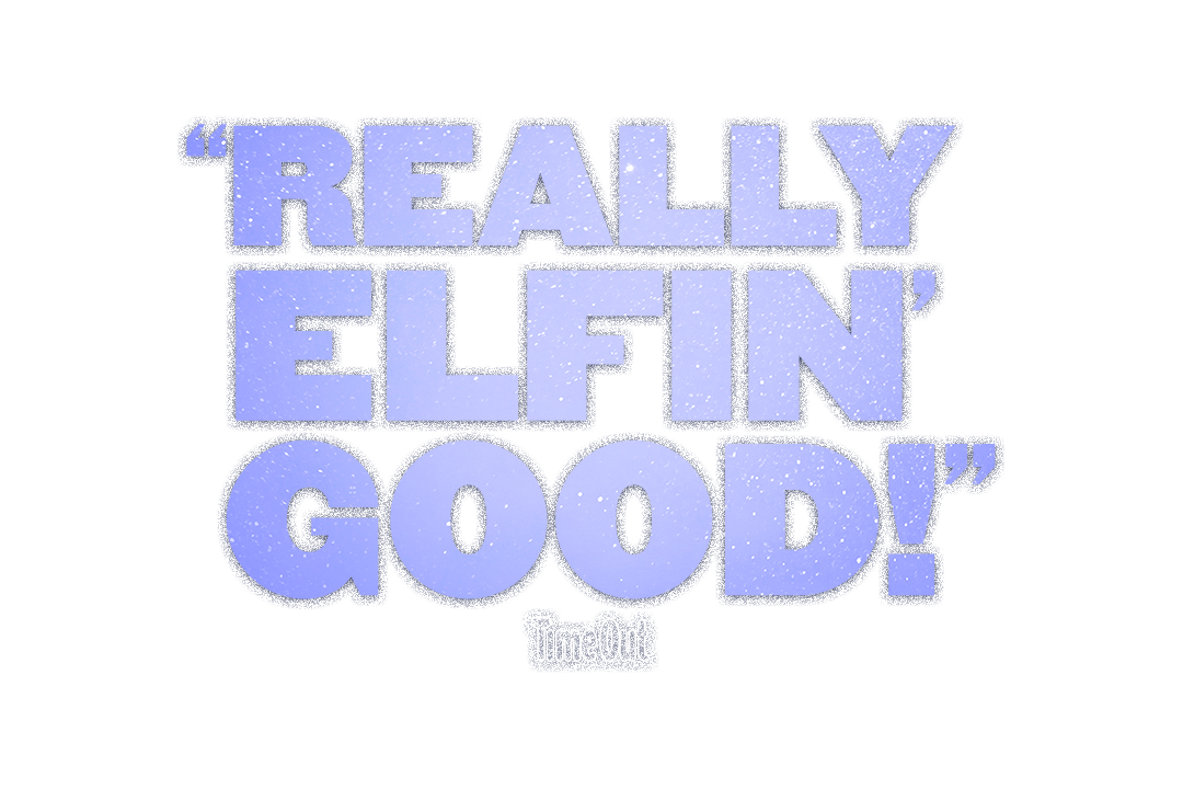 “Really Elfin' Good!” - TimeOut